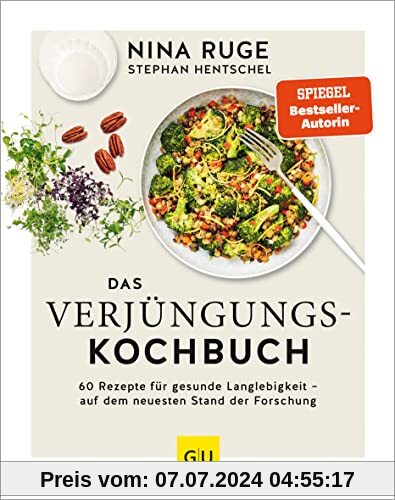 Das Verjüngungs-Kochbuch: 60 Rezepte für gesunde Langlebigkeit - auf dem neuesten Stand der Forschung (GU Einzeltitel Gesunde Ernährung)